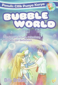 Image of Bubble World : Petualangan di dunia Gelembung yang Seru dan Berbahaya