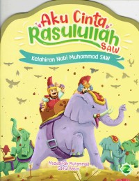 Image of Aku Cinta Rasulullah SAW; Kelahiran Nabi Muhammad SAW