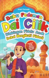 Image of Buku Pedoman Dai Cilik ; Bimbingan Pidato Anak Bekal Mengikuti Pildacil