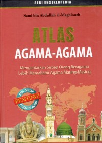 Image of Atlas Agama-agama ; Mengantarkan Setiap Orang Beragama lebih Memahami Agama Masing-masing
