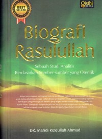 Image of Biografi Rasulullah ; SEbuah Studi Analitis Berdasarkan Sumber-sumber yang Otentik