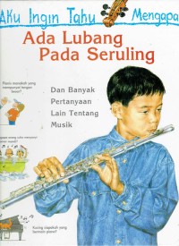 Image of Aku Ingin Tahu=Ada Lubang Pada Seruling