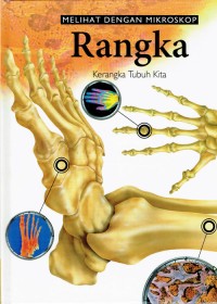 Image of Melihat dengan Mikroskop ; Rangka ; Kerangka Tubuh Kita