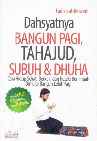 Image of Dahsyatnya Bangun Pagi, Tahajud, Subuh & Dhuha