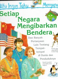 Image of Setiap Negara Mengibarkan Bendera : Dan Banyak Pertanyaan Lain Tentang Tempat - tempat di Dunia dan Penduduknya