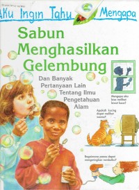 Image of Sabun Menghasilkan Gelembung : Dan Banyak Pertanyaan Lain Tentang Ilmu Pengetahuan Alam