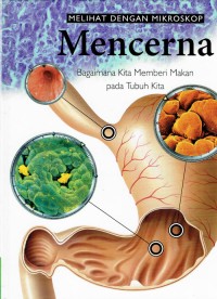 Image of Melihat Dengan Mikroskop ; Mencerna ; Bagaimana Kita Memberi makan pada Tubuh Kita