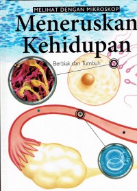 Image of Melihat dengan Mikroskop ; Meneruskan Kehidupan Berbiak dan Tumbuh