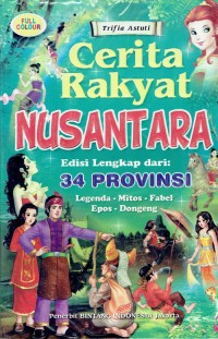 Image of Cerita Rakyat Nusantara : Edisi Lengkap dari 34 Provinsi