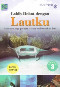 Image of Lebih Dekat dengan Lautku ; Panduan bagi Pelajar dalam Melestarikan Laut. 3