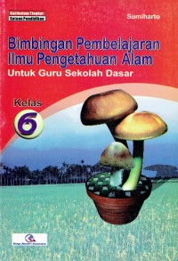 Image of Bimbingan Pembelajaran Ilmu Pengetahuan Alam ; Kelas 6