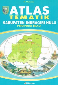 Image of Atlas Tematik Kabupaten Indragiri Hulu Provinsi Riau