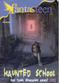 Image of Haunted School ; Kau Yakin Sekolahmu Aman