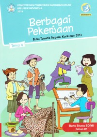 Image of Berbagai Pekerjaan : Buku Tematik Terpadu kurikulum 2013 ; Tema 4