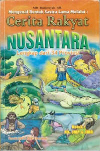 Image of Mengenal Bentuk Sastra Lama Melalaui : Cerita Rakyat Nusantara ; Lengkap dari 34 Provinsi