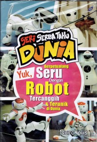 Image of Yuk Berpetualang Seru dengan Robot Tercanggih & Terunik di Dunia