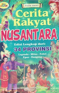 Image of Cerita Rakyat Nusantara : Edisi lengkap 34 Provinsi