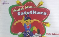 Image of Andai Aku... Gatotkaca