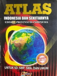 Image of Atlas Indonesia dan Sekitarnya Edisi 34 Provinsi di Indonesia